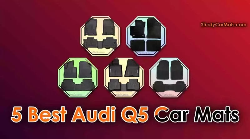 Best Audi Q5 Car Mats, Best Floor Mats for Audi Q5