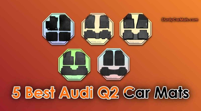 Best Audi Q2 Car Mats, Best Car Mats for Audi Q2