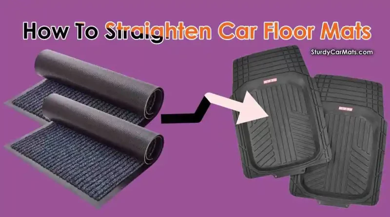 How To Straighten Car Floor Mats